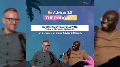 Adviser 3.0 The Podcast - Episode 124