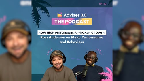 Adviser 3.0 The Podcast - Episode 120