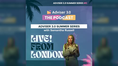 Adviser 3.0 The Podcast - Summer Series Ep.2