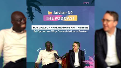 Adviser 3.0 The Podcast - Episode 132
