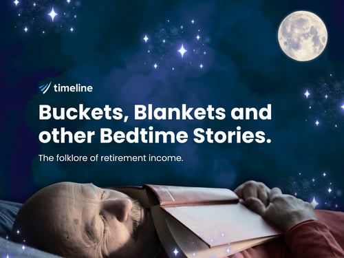 Buckets, Blankets and other Bedtime Stories: The folklore of retirement income